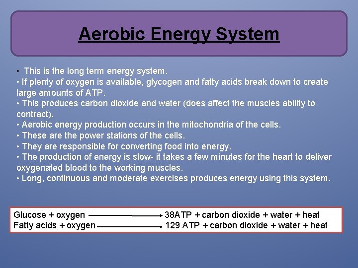 Aerobic Energy System • This is the long term energy system. • If plenty Aerobic Energy System • This is the long term energy system. • If plenty