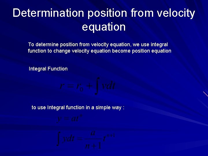 Determination position from velocity equation To determine position from velocity equation, we use integral