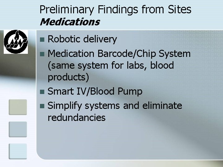 Preliminary Findings from Sites Medications Robotic delivery n Medication Barcode/Chip System (same system for