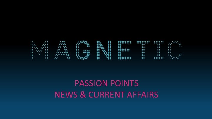 PASSION POINTS NEWS & CURRENT AFFAIRS 