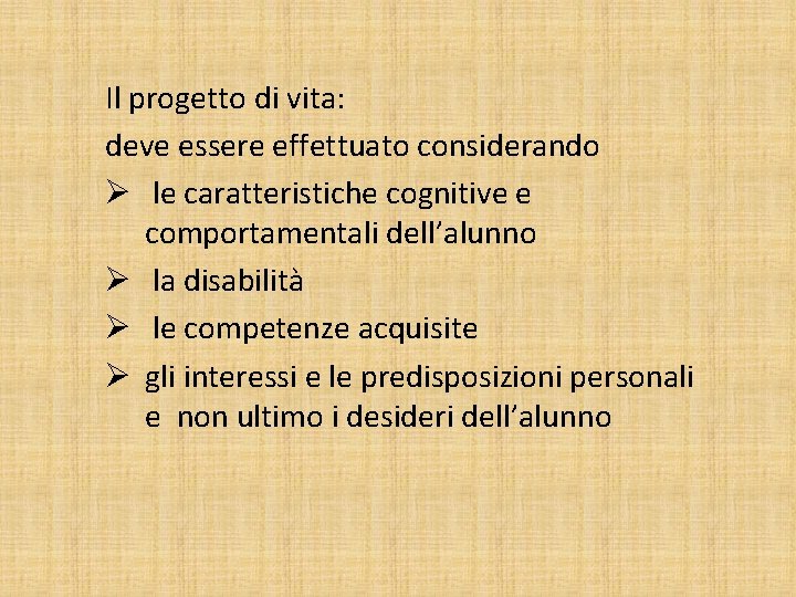 Il progetto di vita: deve essere effettuato considerando Ø le caratteristiche cognitive e comportamentali