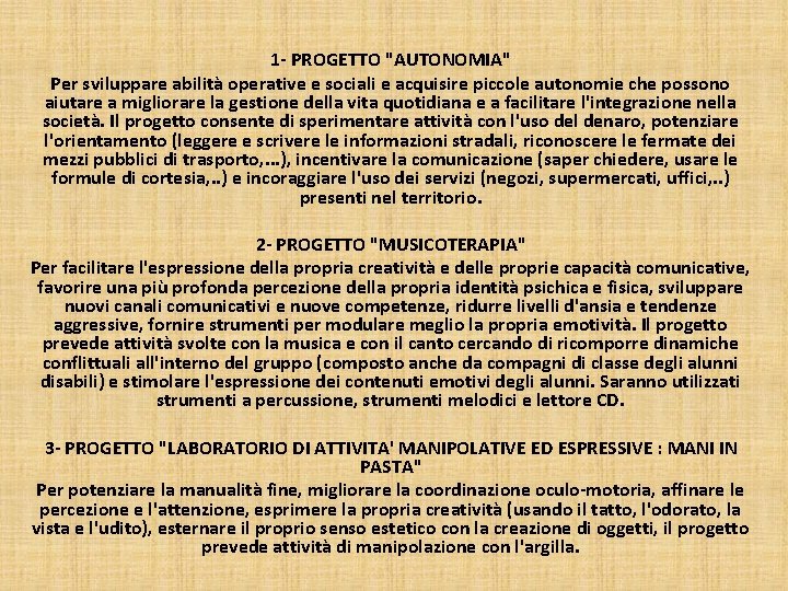 1 - PROGETTO "AUTONOMIA" Per sviluppare abilità operative e sociali e acquisire piccole autonomie