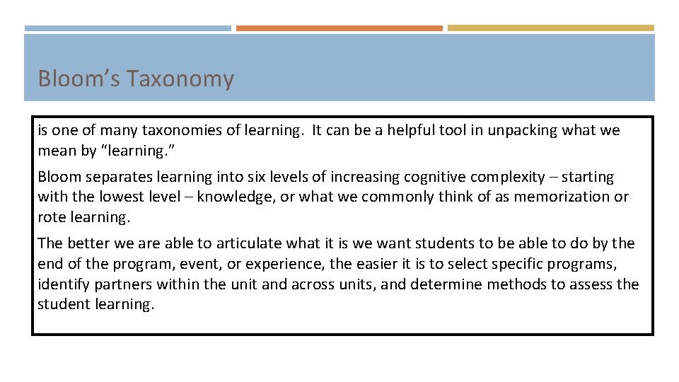 Bloom’s Taxonomy is one of many taxonomies of learning. It can be a helpful