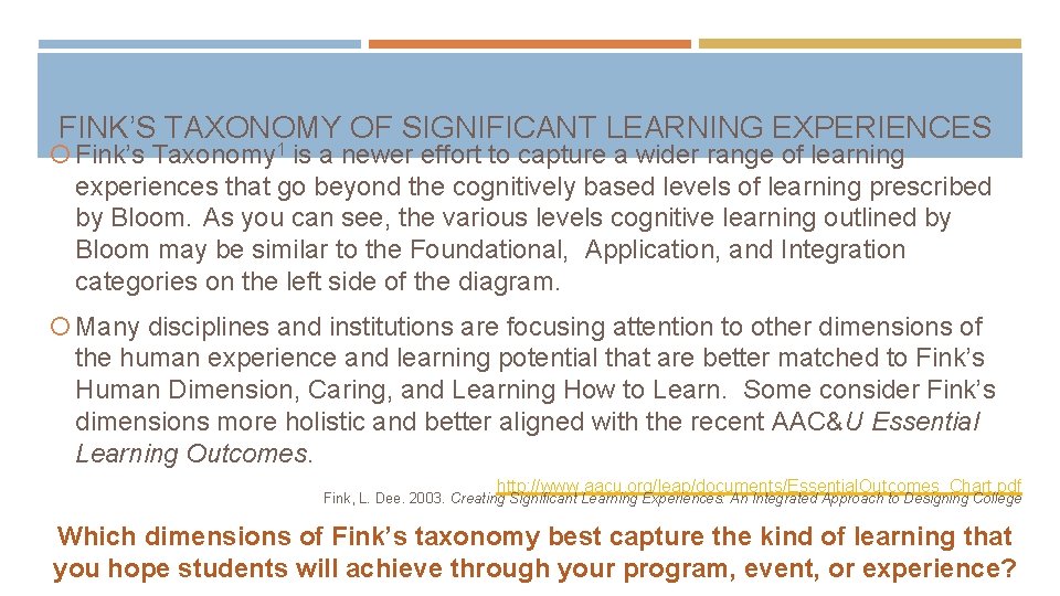FINK’S TAXONOMY OF SIGNIFICANT LEARNING EXPERIENCES Fink’s Taxonomy 1 is a newer effort to
