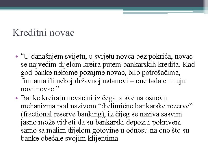 Kreditni novac • “U današnjem svijetu, u svijetu novca bez pokrića, novac se najvećim