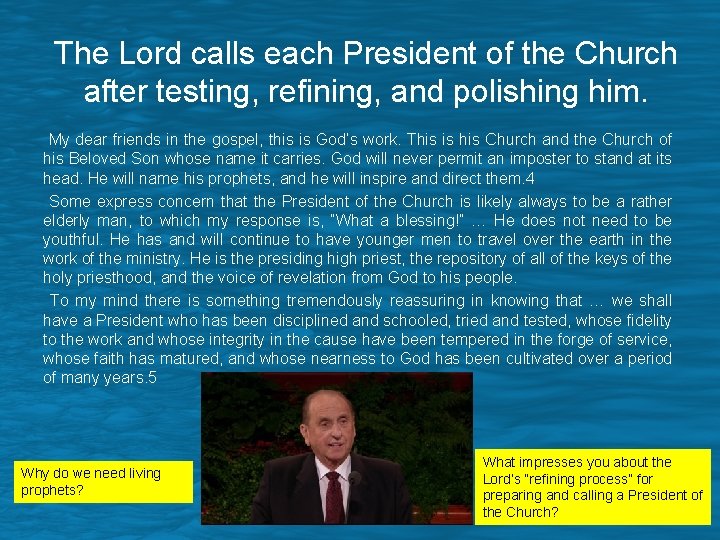 The Lord calls each President of the Church after testing, refining, and polishing him.