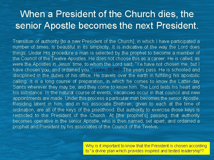 When a President of the Church dies, the senior Apostle becomes the next President.