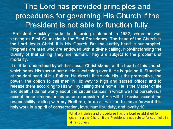 The Lord has provided principles and procedures for governing His Church if the President