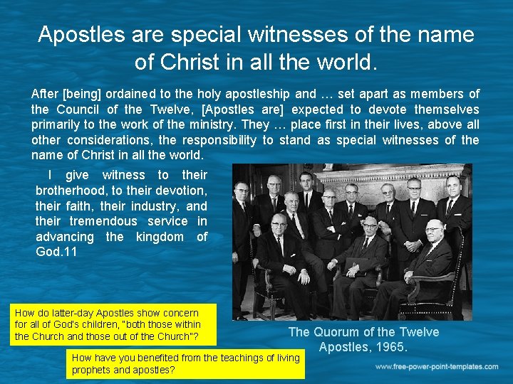 Apostles are special witnesses of the name of Christ in all the world. After