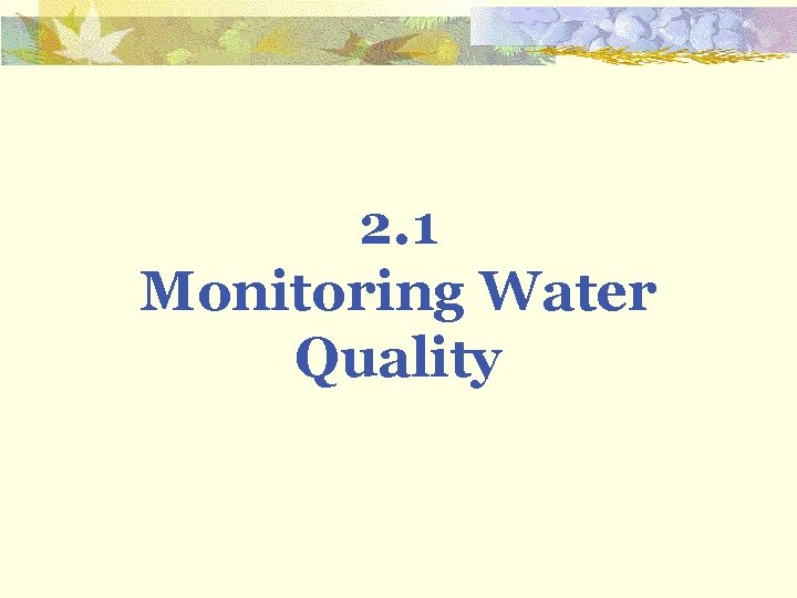 2. 1 Monitoring Water Quality 