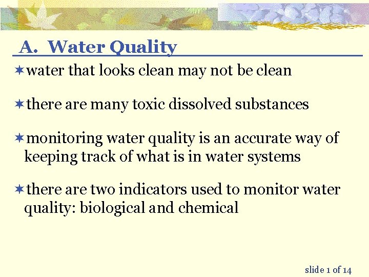 A. Water Quality ¬water that looks clean may not be clean ¬there are many