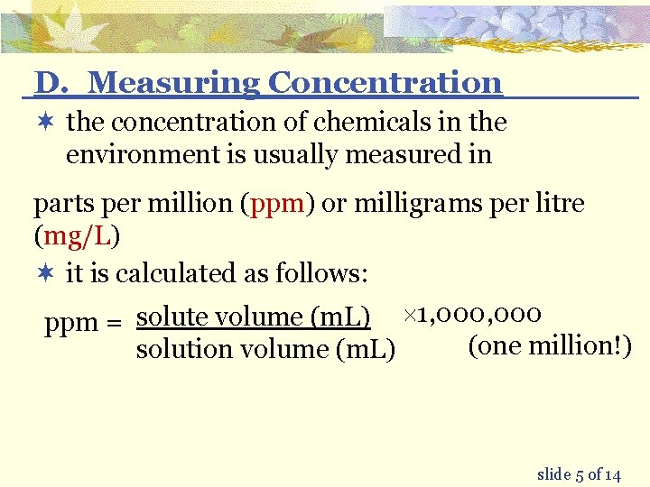 D. Measuring Concentration ¬ the concentration of chemicals in the environment is usually measured