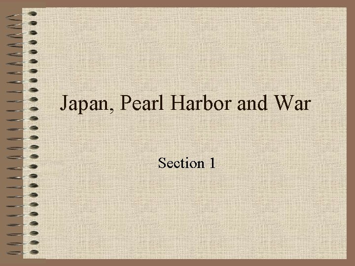 Japan, Pearl Harbor and War Section 1 