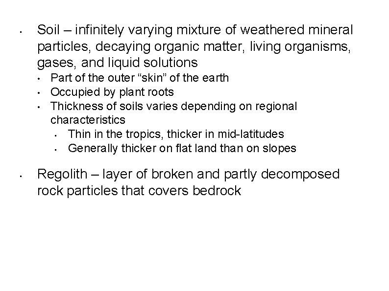  • Soil – infinitely varying mixture of weathered mineral particles, decaying organic matter,