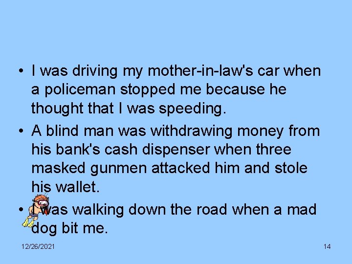  • I was driving my mother-in-law's car when a policeman stopped me because