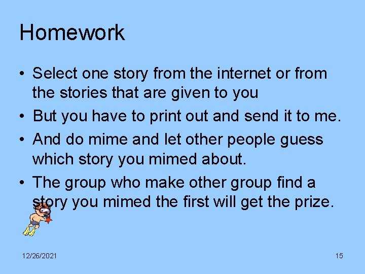 Homework • Select one story from the internet or from the stories that are