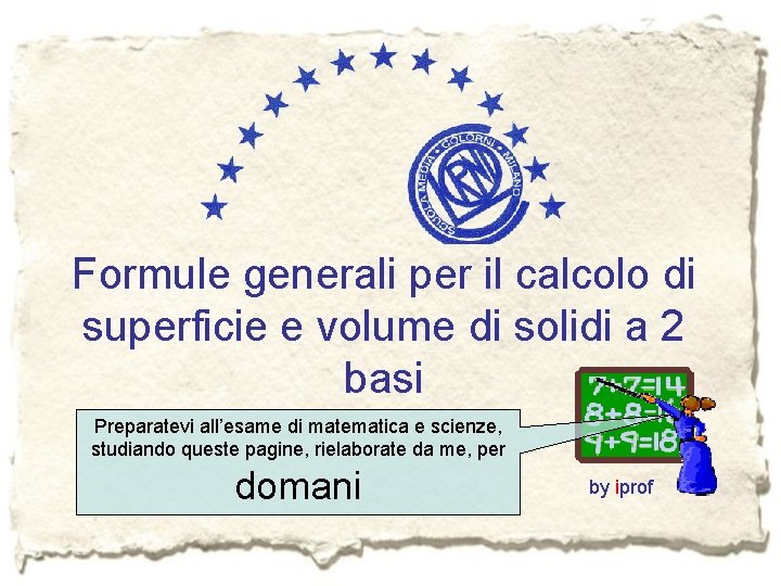 Formule generali per il calcolo di superficie e volume di solidi a 2 basi