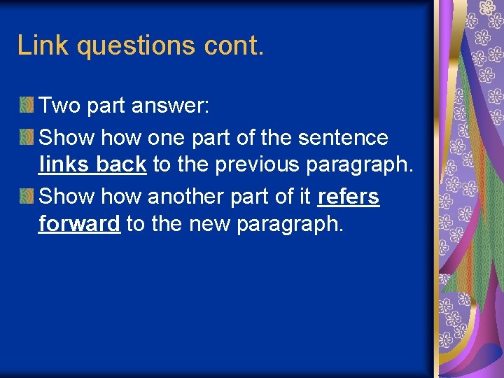 Link questions cont. Two part answer: Show one part of the sentence links back