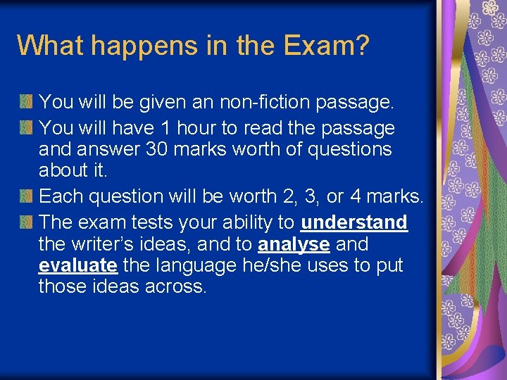 What happens in the Exam? You will be given an non-fiction passage. You will