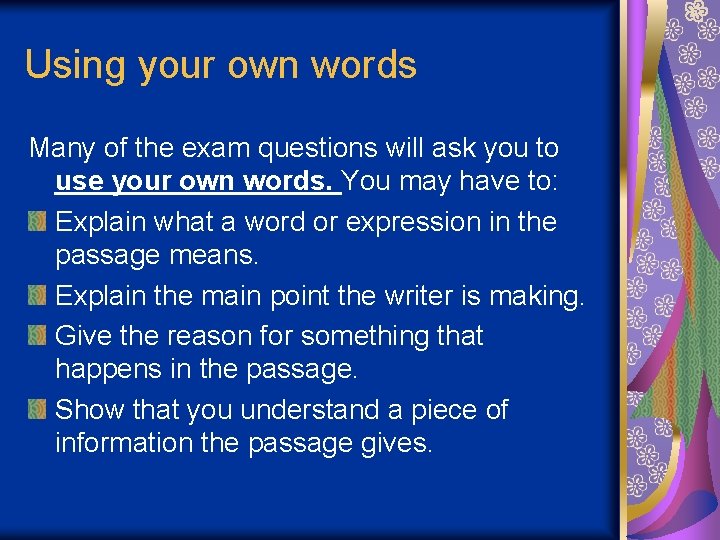 Using your own words Many of the exam questions will ask you to use