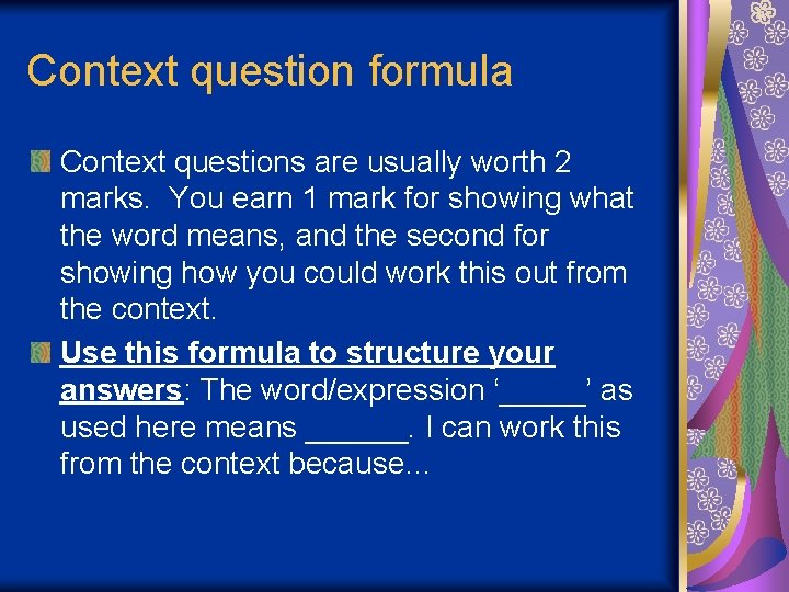 Context question formula Context questions are usually worth 2 marks. You earn 1 mark