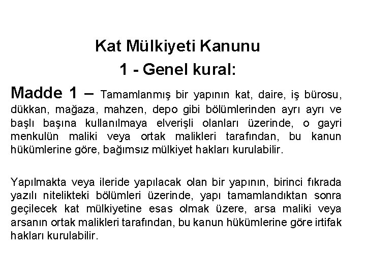 Kat Mülkiyeti Kanunu 1 - Genel kural: Madde 1 – Tamamlanmış bir yapının kat,