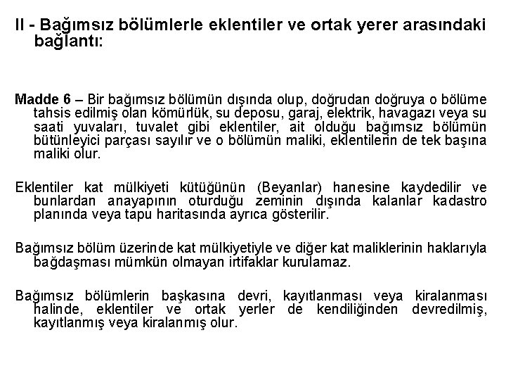 II - Bağımsız bölümlerle eklentiler ve ortak yerer arasındaki bağlantı: Madde 6 – Bir