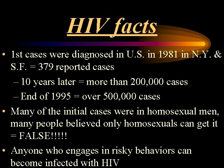 HIV facts • 1 st cases were diagnosed in U. S. in 1981 in