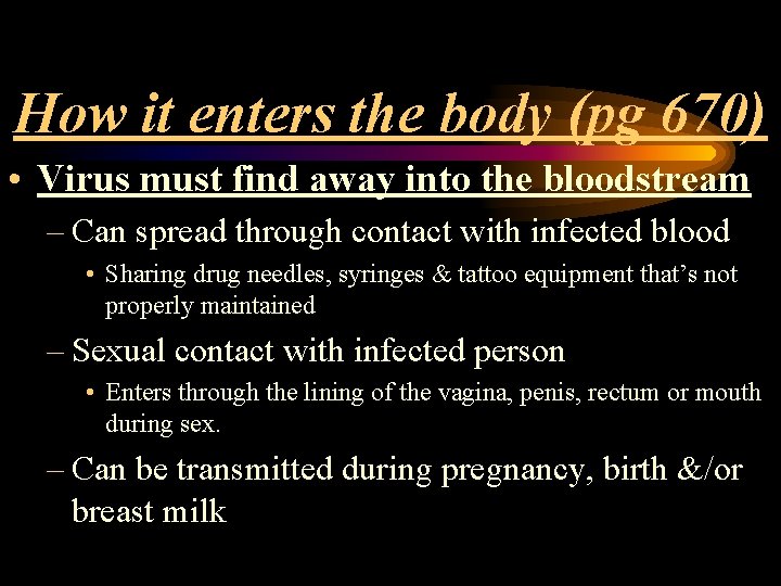 How it enters the body (pg 670) • Virus must find away into the