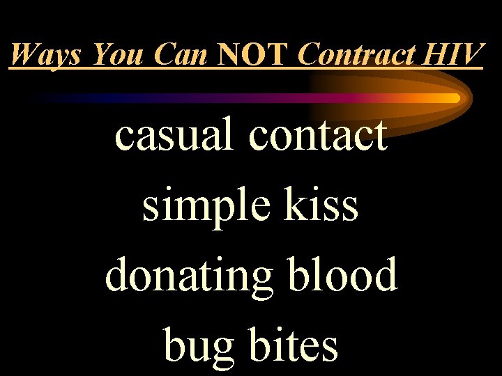 Ways You Can NOT Contract HIV casual contact simple kiss donating blood bug bites