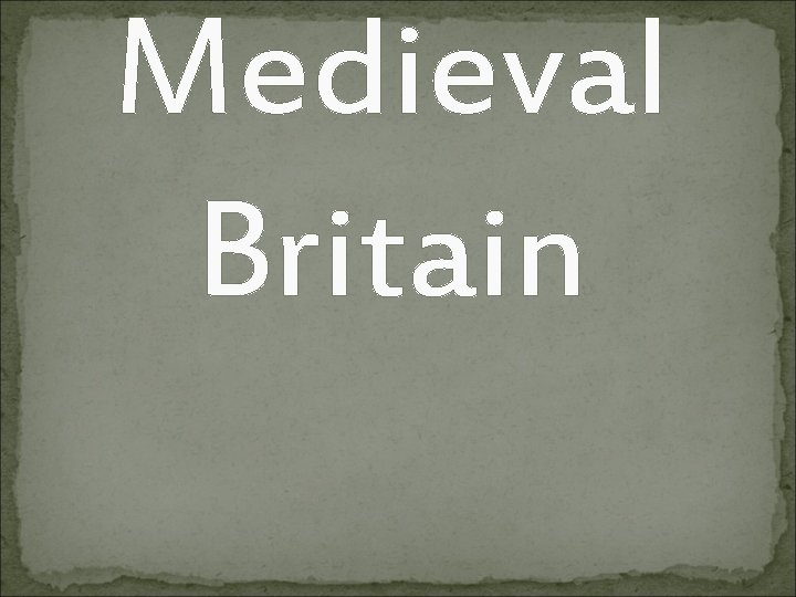 Medieval Britain 