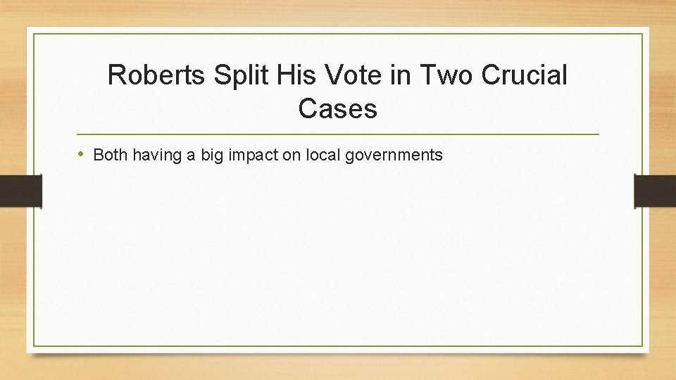 Roberts Split His Vote in Two Crucial Cases • Both having a big impact