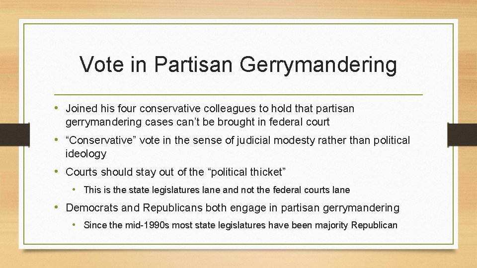 Vote in Partisan Gerrymandering • Joined his four conservative colleagues to hold that partisan