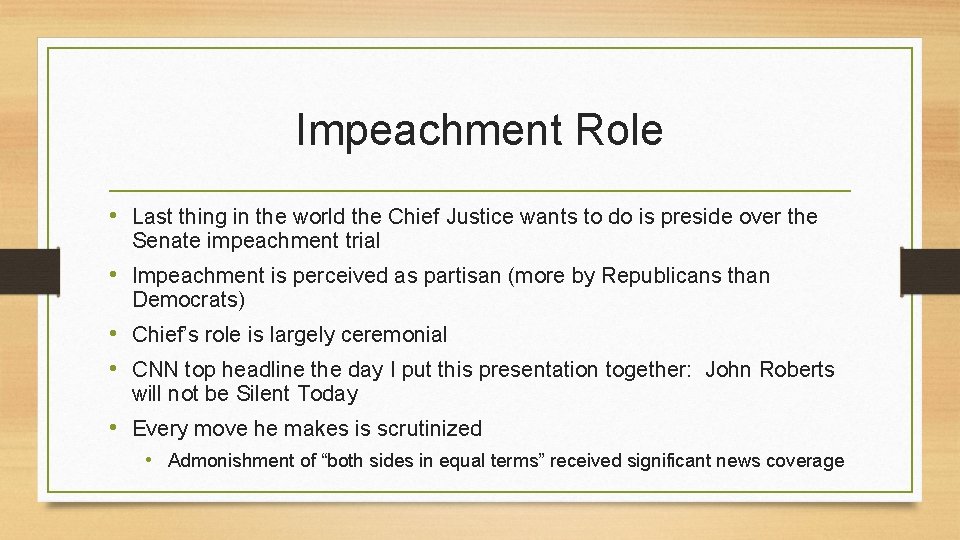 Impeachment Role • Last thing in the world the Chief Justice wants to do