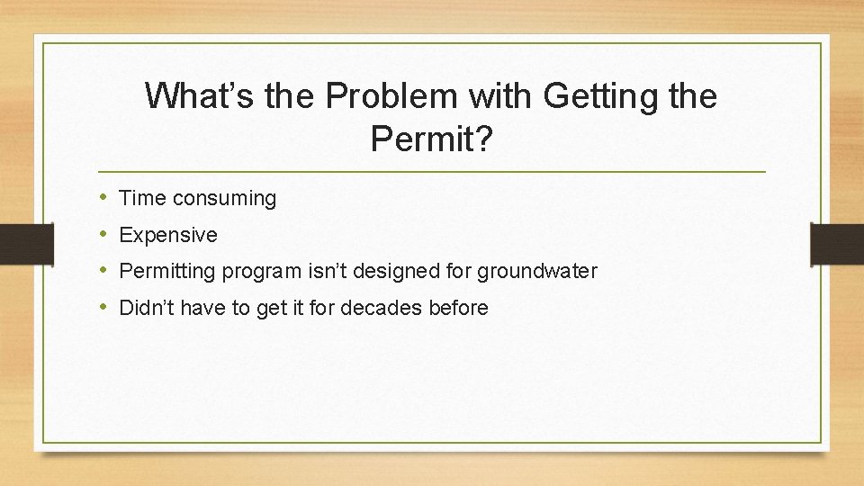 What’s the Problem with Getting the Permit? • • Time consuming Expensive Permitting program