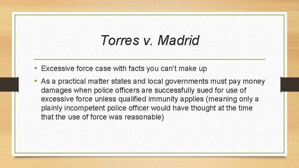 Torres v. Madrid • Excessive force case with facts you can’t make up •