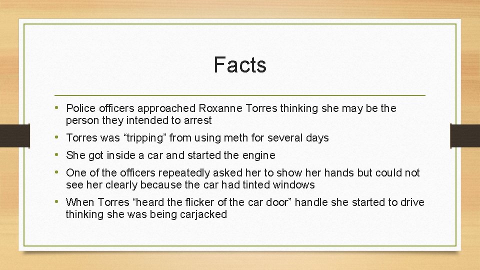 Facts • Police officers approached Roxanne Torres thinking she may be the person they