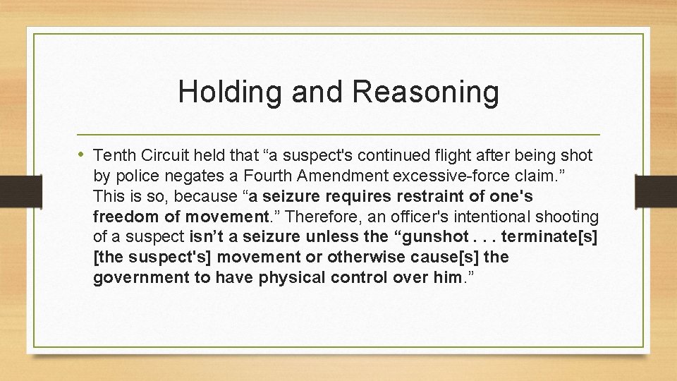Holding and Reasoning • Tenth Circuit held that “a suspect's continued flight after being
