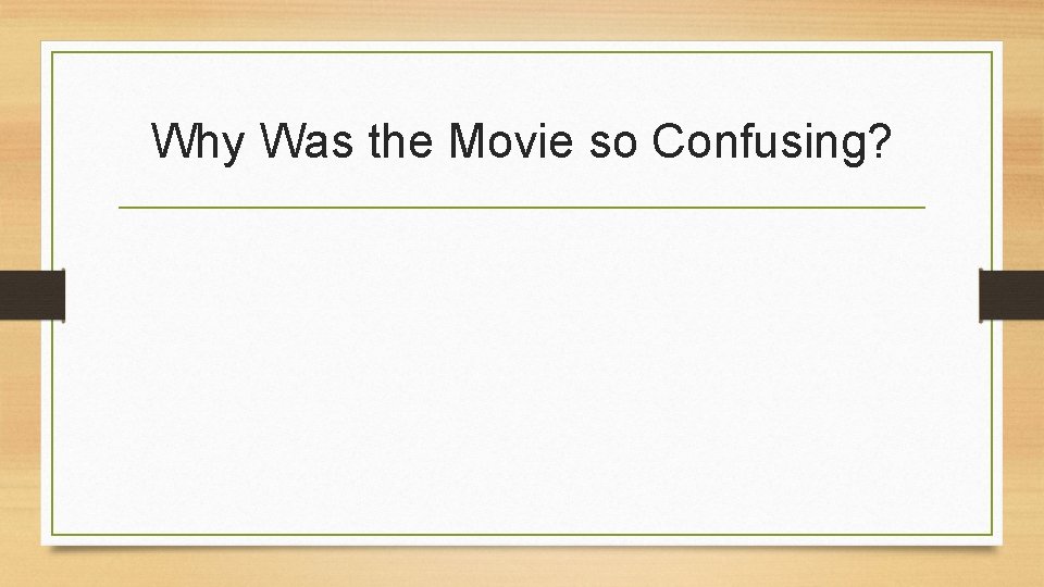 Why Was the Movie so Confusing? 