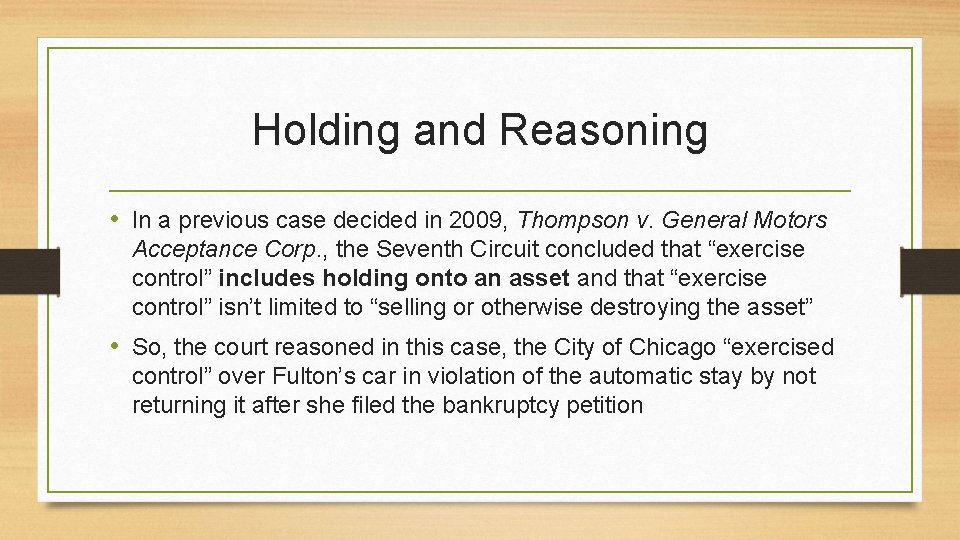 Holding and Reasoning • In a previous case decided in 2009, Thompson v. General