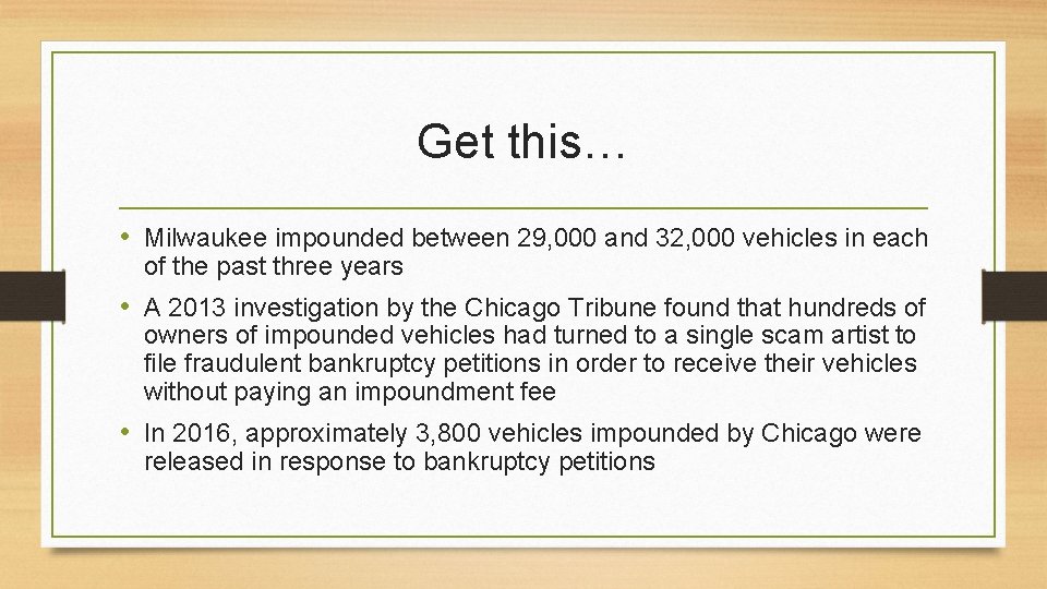 Get this… • Milwaukee impounded between 29, 000 and 32, 000 vehicles in each