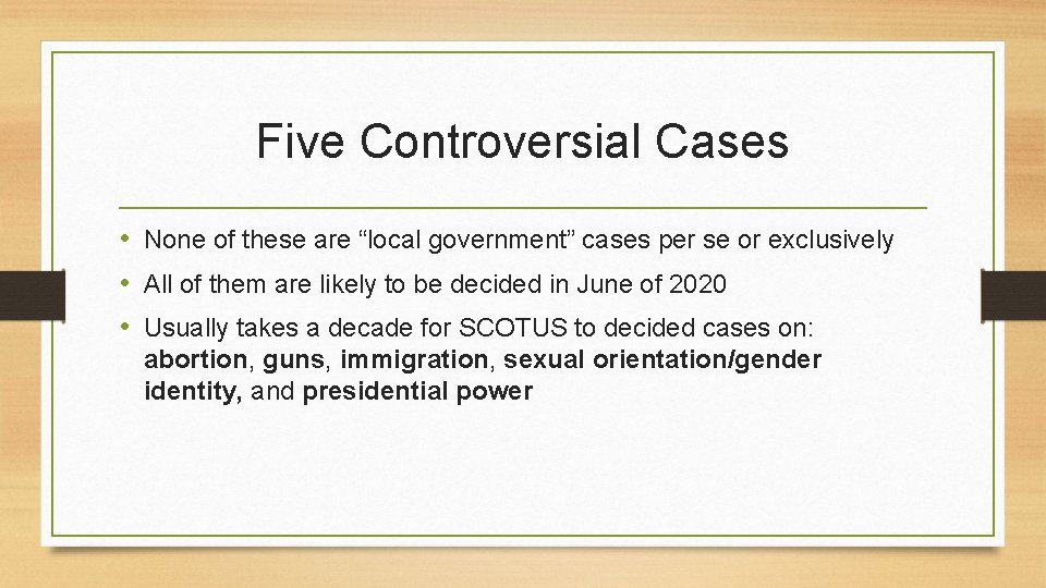 Five Controversial Cases • None of these are “local government” cases per se or