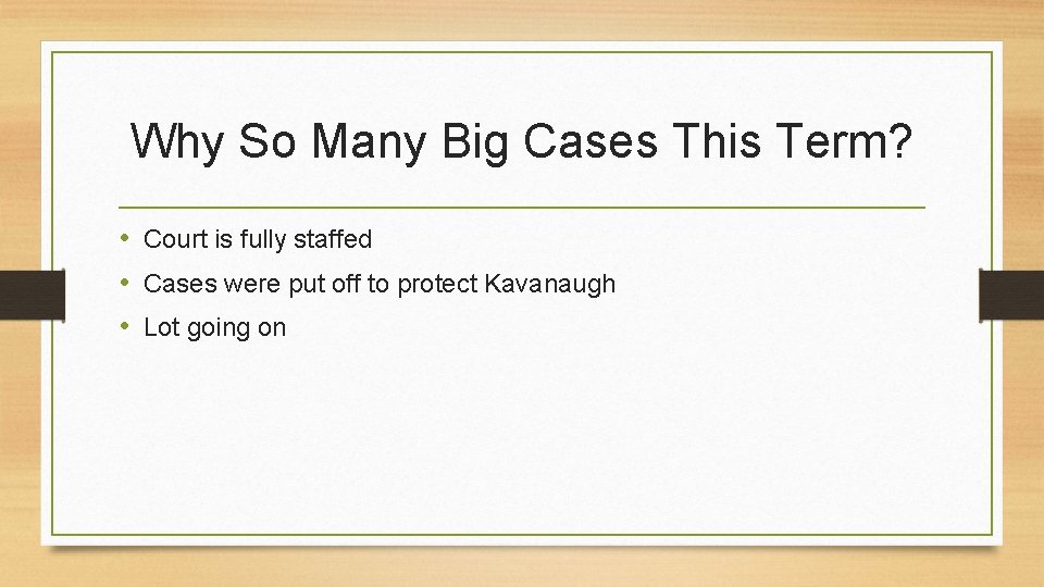 Why So Many Big Cases This Term? • Court is fully staffed • Cases