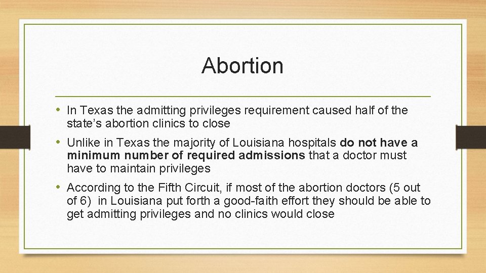 Abortion • In Texas the admitting privileges requirement caused half of the state’s abortion