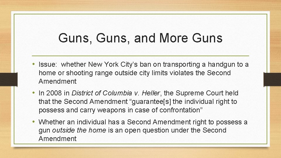 Guns, and More Guns • Issue: whether New York City’s ban on transporting a