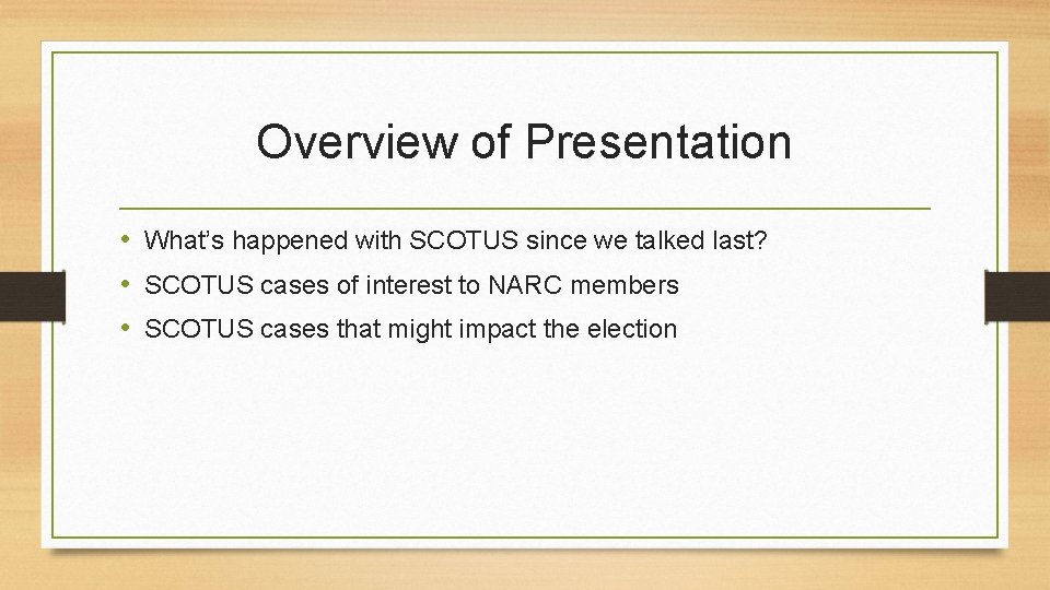 Overview of Presentation • What’s happened with SCOTUS since we talked last? • SCOTUS