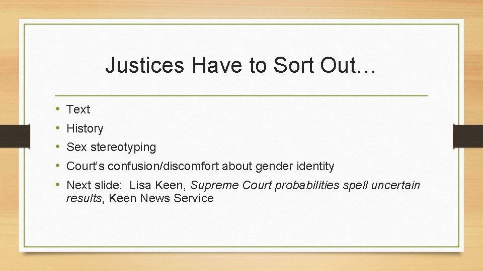 Justices Have to Sort Out… • • • Text History Sex stereotyping Court’s confusion/discomfort