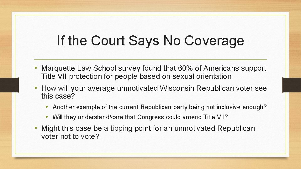 If the Court Says No Coverage • Marquette Law School survey found that 60%