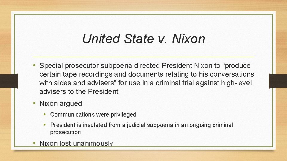 United State v. Nixon • Special prosecutor subpoena directed President Nixon to “produce certain