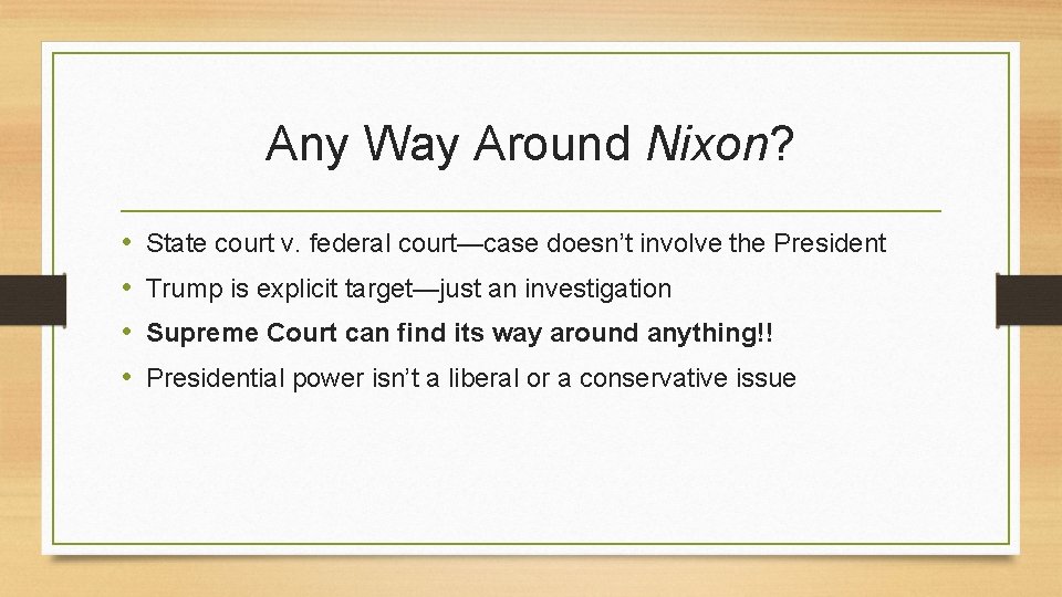 Any Way Around Nixon? • • State court v. federal court—case doesn’t involve the